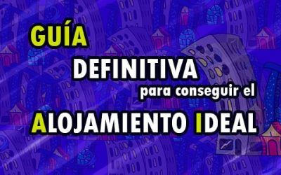 GUÍA PARA CONSEGUIR EL ALOJAMIENTO IDEAL