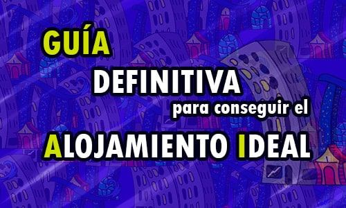 GUÍA PARA CONSEGUIR EL ALOJAMIENTO IDEAL